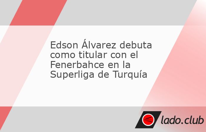 Una nueva era comenzó para Edson Álvarez, pues el mediocampista mexicano tuvo sus primeros minutos como jugador del Fenerbahce, apenas una semana después de completar su transferencia a Turquía.Fe