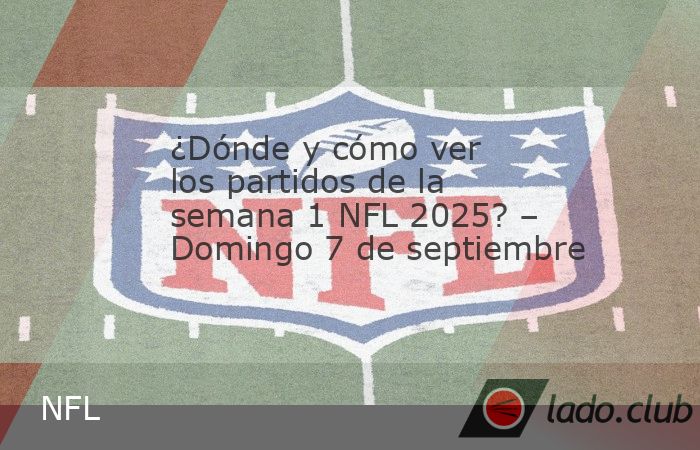 La NFL 2025 inicia con grandes enfrentamientos. Conoce los horarios de los partidos del domingo 7 de septiembre.The post ¿Dónde y cómo ver los partidos de la semana 1 NFL 2025? – Domingo 7 de sep