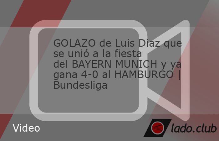 GOLAZO de Luis Diaz que se unió a la fiesta del BAYERN MUNICH y ya gana 4-0 al HAMBURGO | Bundesliga